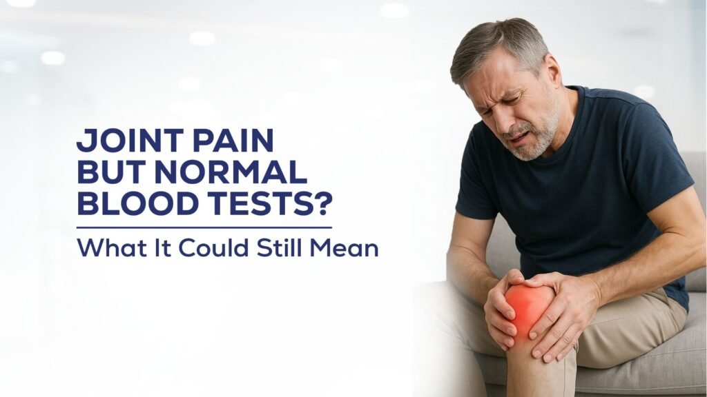 Joint Pain but Normal Blood Tests? What It Could Still Mean