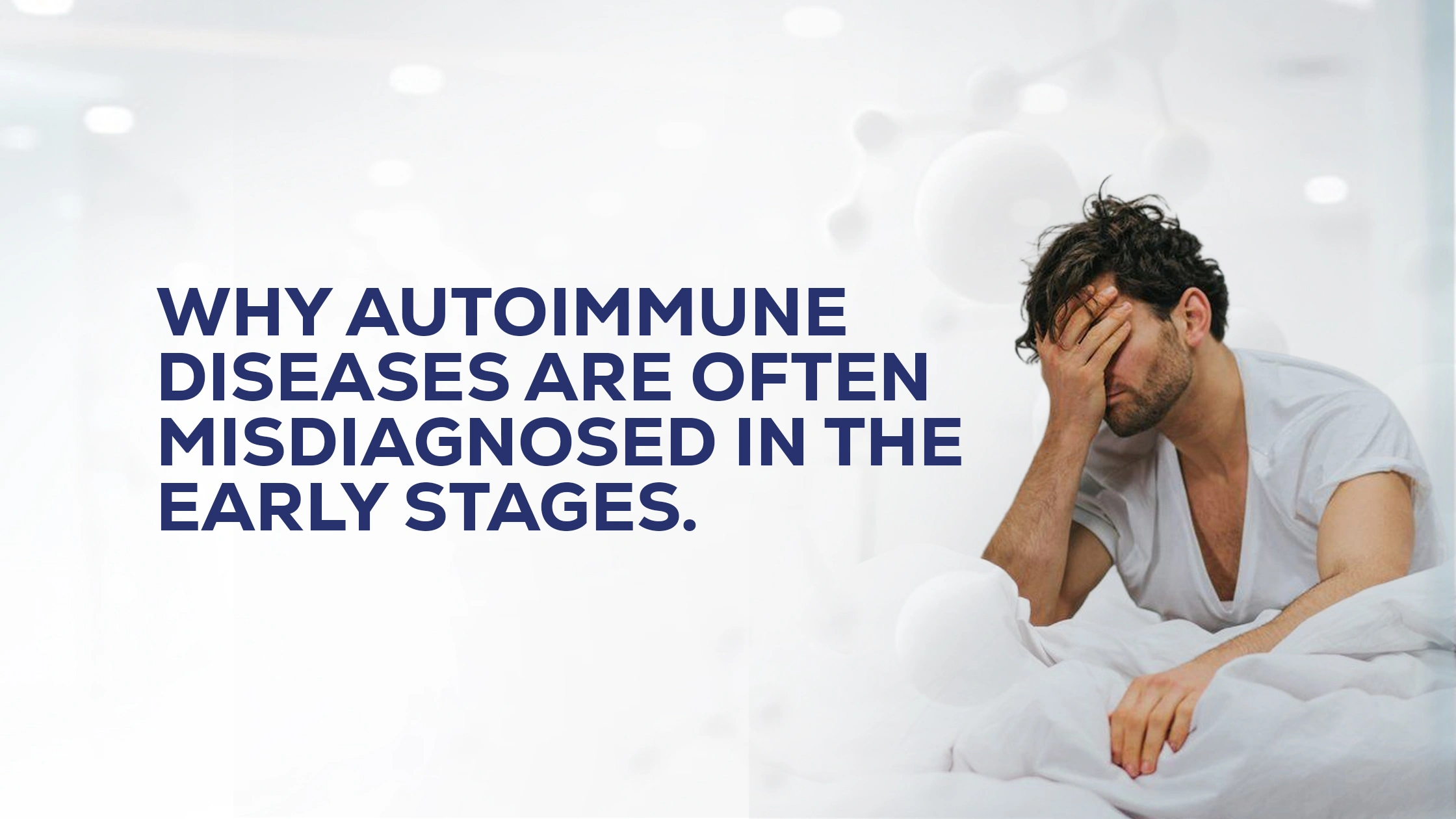Why Autoimmune Diseases Are Often Misdiagnosed in the Early Stages